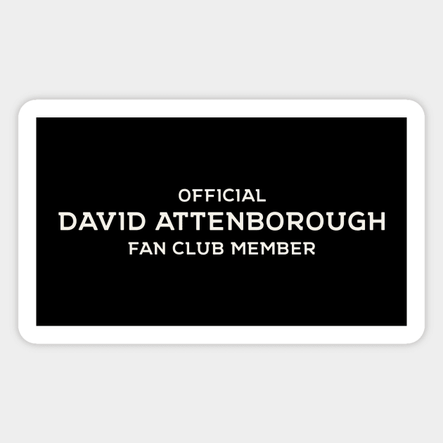 Official David Atternborough Fan Club Magnet by The_Black_Dog